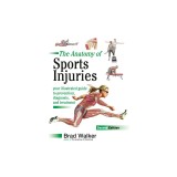 The Anatomy of Sports Injuries, Second Edition: Your Illustrated Guide to Prevention, Diagnosis, and Treatment