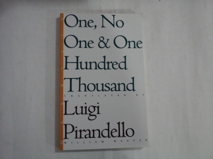 ONE, NO ONE &amp; ONE HUNDRED THOUSAND - LUIGI PIRANDELLO