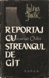 Cumpara ieftin Reportaj Cu Streangul De Git - Julius Fucik, Editura De Stat, 1959, 122 Pagini, Carte Calatorie