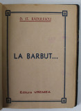 LA BARBUT ...de D.ST. RADULESCU , EDITIE INTERBELICA