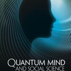 Quantum Mind and Social Science: Unifying Physical and Social Ontology