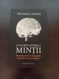 Cumpara ieftin William H. Calvin - O scurta istorie a mintii