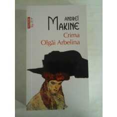 CRIMA OLGAI ARBELINA - ANDREI MAKINE