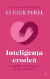 Inteligenţa erotică. Editie cartonata - Editura Curtea Veche