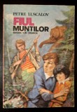 Fiul muntilor - Petre Luscalov, Editura Ion Creanga, 1985, ilustratii alb-negru, STARE FB! *RASFOIESTE! CITESTE!