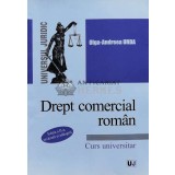 Drept comercial rom&acirc;n. Curs universitar - 2017 - Olga Andreea Urda (G96)