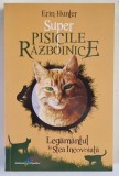 SUPER PISICILE RAZBOINICE , LEGAMANTUL LUI STEA INCOVOIATA de ERIN HUNTER , 2022