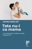 Tata nu-i ca mama - Paperback brosat - Josephine Schwarz-Ger&ouml; - Trei