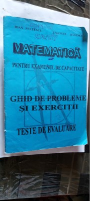 MATEMATICA PENTRU EXAMENUL DE CAPACITATE GHID DE PROBLEME TESTE DE EVALUARE foto