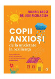 Copii anxioși - Paperback brosat - Dr. Jodi Richardson, Michael Grose - Curtea Veche