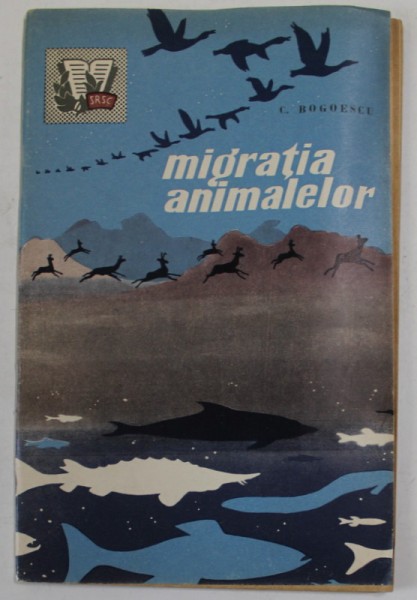 MIGRATIA ANIMALELOR de C. BOGOESCU , 1961