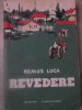 Revedere - Remus Luca, 1960, Editura Tineretului, Roman, Beletristica, Coperta Necartonata, Limba Romana