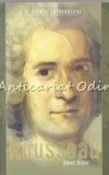 Cumpara ieftin Rousseau. O Scurta Introducere - Robert Wokler, Editura All, Bucuresti, 2011, Biografie, 204 Pagini, ISBN 978-973-571-894-7