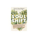 Soul Shift: The Weary Human&#039;s Guide to Getting Unstuck and Reclaiming Your Path to Joy