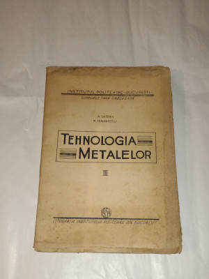 A.SARIAN \ M.TANASESCU - TEHNOLOGIA METALELOR Partea a III - a foto