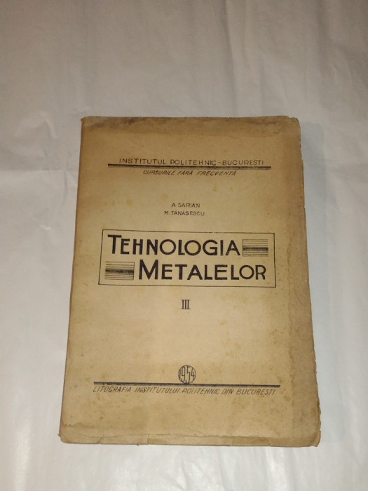 A.SARIAN \ M.TANASESCU - TEHNOLOGIA METALELOR Partea a III - a