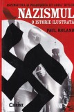 Paul Roland - Ascensiunea si prabusirea lui Adolf Hitler. Nazismul. O istorie