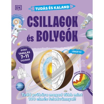 Tud&amp;aacute;s &amp;eacute;s kaland - Csillagok &amp;eacute;s bolyg&amp;oacute;k - Tedd pr&amp;oacute;b&amp;aacute;ra magad t&amp;ouml;bb mint 100 elm&amp;eacute;s feladv&amp;aacute;nnyal! - J&amp;aacute;t&amp;eacute;kos tanul&amp;aacute;s 7-11 &amp;eacute;veseknek foto