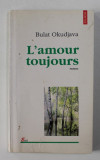 L &#039;AMOUR TOUJOURS - roman de BULAT OKUDJAVA , 1998