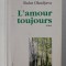 L &#039;AMOUR TOUJOURS - roman de BULAT OKUDJAVA , 1998