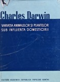 Variatia animalelor si plantelor sub influenta domesticirii - 1963 - Charles Darwin (@A245)