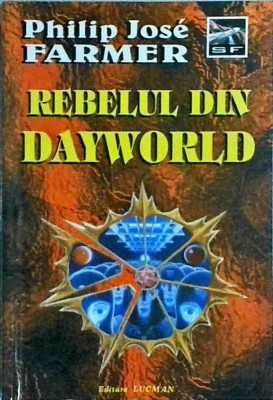 Philip Jose Farmer - Rebelul din Dayworld foto