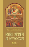 Mari Sfinți ai Ortodoxiei - Paperback brosat - Remus Rădulescu - Meteor Press
