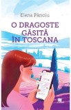 O dragoste gasita in Toscana - Elena Panoiu