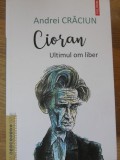 CIORAN, ULTIMUL OM LIBER-ANDREI CRACIUN-234736