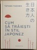 Cum să trăiești &icirc;n stil japonez - Yutaka Yazawa