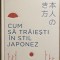 Cum să trăiești &icirc;n stil japonez - Yutaka Yazawa