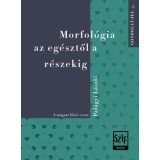 Morfol&oacute;gia az eg&eacute;sztől a r&eacute;szekig - A magyar főn&eacute;v esete - Pal&aacute;gyi L&aacute;szl&oacute;