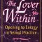 The Lover Within: Opening to Energy in Sexual Practice
