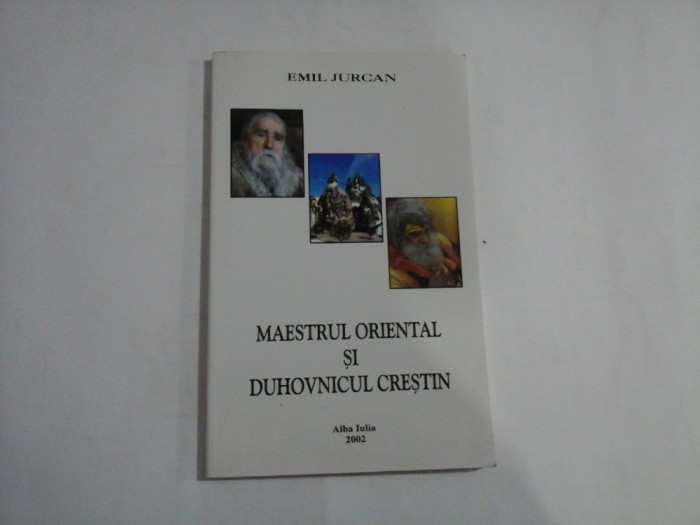 MAESTRUL ORIENTAL SI DUHOVNICUL CRESTIN - EMIL JURCAN