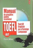 MANUAL DE PREGATIRE PENTRU EXAMENUL TOEFL (CD INCLUS)-FLORIN MIHAI-276770