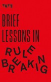 Tate: Brief Lessons in Rule Breaking | Frances Ambler, Octopus Publishing Group