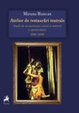 Atelier de restaurări teatrale - Miruna Runcan - Editura Tracus Arte