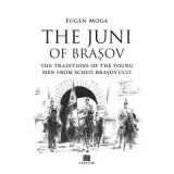 The Juni of Brasov: Traditions of the young men of Scheii Brasovului - Eugen Moga