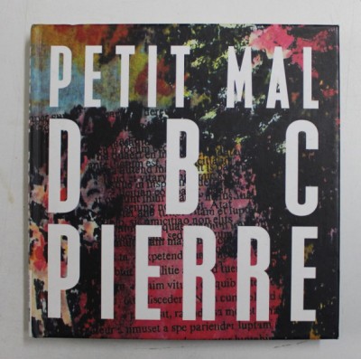 PETIT MAL by D B C PIERRE , 2013 foto