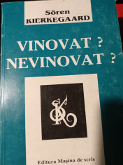 VINOVAT? NEVINOVAT? - SOREN KIERKEGAARD, ED MASINA DE SCRIS,2000,199 PAG foto