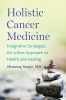 Holistic Cancer Medicine: Integrative Strategies - Natural Treatment Guide (English Book) - Prevention &amp; Healing