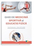 Ghid de medicina sportiva si educatie fizica - David Eastwood, Dane Vishnubala