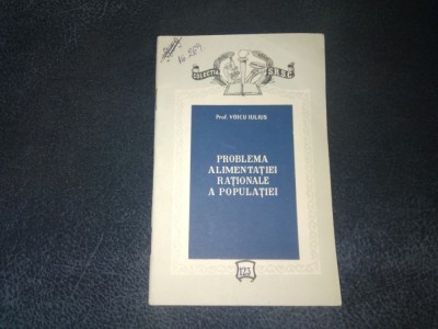 VOICU IULIUS - PROBLEMA ALIMENTATIEI RATIONALE A POPULATIEI foto