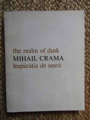 Mihail Crama &amp;ndash; Imparatia de seara The realm of dusk foto