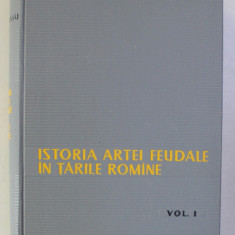 ISTORIA ARTEI FEUDALE IN TARILE ROMANE VOL I de V. VATASIANU , 1959