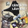 Various - C&acirc;ntă-mi Lăutare!, CD