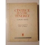 Constantin A. Ionescu (ed.; dedicație) - C&acirc;ntece pentru tineret: coruri mixte C&icirc;ntece... (1972)