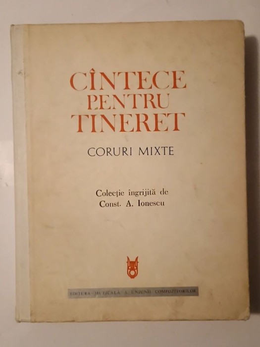 Constantin A. Ionescu (ed.; dedicație) - C&acirc;ntece pentru tineret: coruri mixte C&icirc;ntece... (1972)