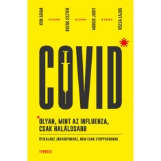 Covid: olyan, mint az influenza, csak hal&aacute;losabb - &Uacute;tikalauz j&aacute;rv&aacute;nyokhoz, nem csak stopposoknak - Kun &Aacute;d&aacute;m