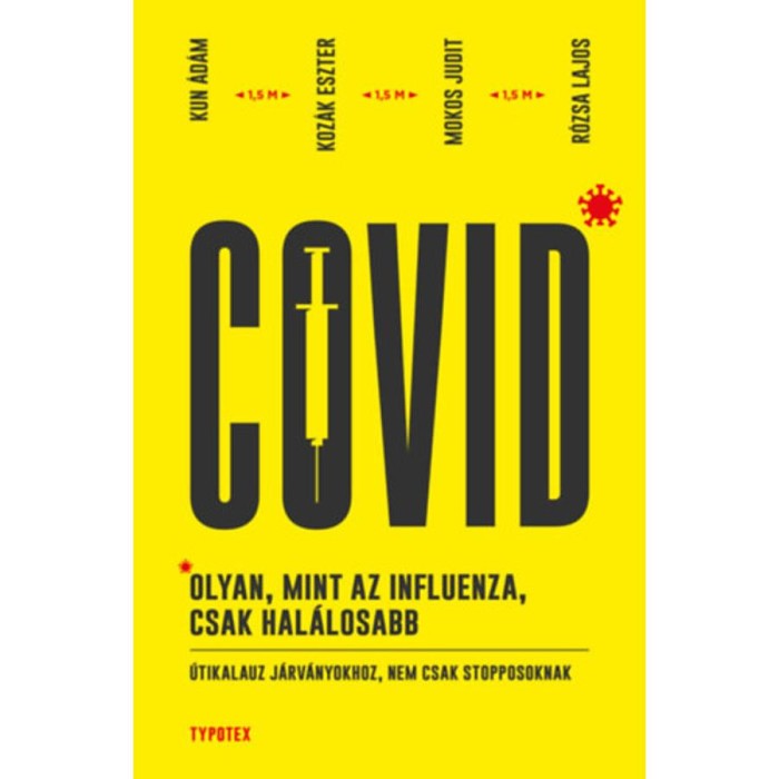 Covid: olyan, mint az influenza, csak hal&aacute;losabb - &Uacute;tikalauz j&aacute;rv&aacute;nyokhoz, nem csak stopposoknak - Kun &Aacute;d&aacute;m